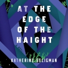 At the Edge of the Haight By Katherine Seligman, Gabra Zackman (Read by) Cover Image