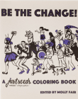 Be the Change!: A Justseeds Coloring Book Cover Image