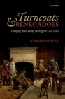 Turncoats and Renegadoes: Changing Sides During the English Civil Wars By Andrew Hopper Cover Image