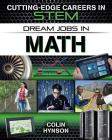 Dream Jobs in Math (Cutting-Edge Careers in Stem) By Colin Hynson Cover Image