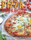 Pizza Cookbook: Professional Recipes, Techniques And A Step-By-Step Guide To Master Your Own SourDough By Jaime Heckman Cover Image