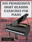 300 Progressive Sight Reading Exercises for Piano Volume Two Large Print Version: Part Two of Two, Exercises 151-300 By Robert Anthony Cover Image