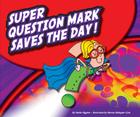 Super Question Mark Saves the Day! (Punctuationbooks) Cover Image