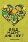 Geld Macht und Liebe By Joss Sheldon, Martina Moser (Translator) Cover Image
