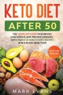 Keto Diet After 50: Keto for Seniors - The Complete Guide to Burn Fat, Lose Weight, and Prevent Diseases - With Simple 30 Minute Recipes a Cover Image