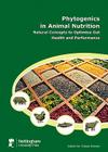Phytogenics in Animal Nutrition: Natural Concepts to Optimize Gut Health and Performance Cover Image