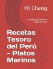 Recetas Tesoro del Perú - Platos Marinos: La mejor gastronomía típica peruana By Hi Chang Cover Image
