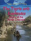 The Tigris and Euphrates: Rivers of the Fertile Crescent By Gary G. Miller Cover Image