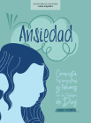 Ansiedad - Estudio bíblico con videos para mujeres: Conquista tus angustias y temores con la Palabra de Dios By Scarlet Hiltibidal Cover Image