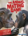 The Animal Mating Game: The Wacky, Weird World of Sex in the Animal Kingdom By Ann Downer Cover Image