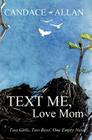 Text Me, Love Mom: Two Girls, Two Boys, One Empty Nest By Candace Allan Cover Image