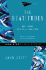 The Beatitudes: Developing Spiritual Character (John Stott Bible Studies) By John Stott, Dale Larsen (With), Sandy Larsen (With) Cover Image