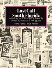 Last Call South Florida: A History of 1001 LGBTQ-Friendly Taverns, Haunts & Hangouts: A History of 1001 LGBTQ Friendly Taverns, Haunts & Hangou By Fred Fejes, Rick Karlin Cover Image