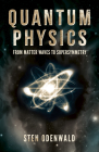 Quantum Physics: From Matter Waves to Supersymmetry By Sten Odenwald Cover Image