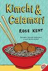 Kimchi & Calamari By Rose Kent Cover Image