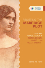 Resisting the Marriage Plot: Faith and Female Agency in Austen, Brontë, Gaskell, and Wollstonecraft (Studies in Theology and the Arts) Cover Image