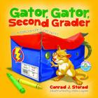 Gator, Gator, Second Grader: Classroom Pet or Not? By Conrad Storad, Alex Lopez (Illustrator) Cover Image