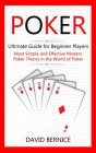 Poker: Ultimate Guide for Beginner Players (Most Simple and Effective Modern Poker Theory in the World of Poker) Cover Image