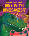 Could You Ever Dine with Dinosaurs!? By Sandra Markle, Vanessa Morales (Illustrator) Cover Image