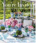 You're Invited: Classic, Elegant Entertaining By Stephanie Booth Shafran, Gemma Ingalls (Photographs by), Andrew Ingalls (Photographs by), Jeffrey Bilhuber (Foreword by) Cover Image