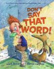 Don't Say That Word! By Alan Katz, David Catrow (Illustrator) Cover Image