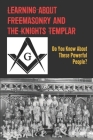 Learning About Freemasonry And The Knights Templar: Do You Know About These Powerful People?: Knights Of Templar Masonic Flag By Floria Brecheisen Cover Image
