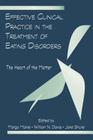 Effective Clinical Practice in the Treatment of Eating Disorders: The Heart of the Matter By Margo Maine (Editor), William N. Davis (Editor) Cover Image