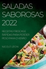 Saladas Saborosas 2022: Receitas Frescas E Rápidas Para Perder Peso Para O Verão By Nicole Leon Cover Image