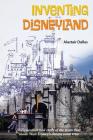 Inventing Disneyland: The Unauthorized Story of the Team That Made Walt Disney By Bob McLain (Editor), Alastair Dallas Cover Image