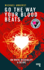 Go the Way Your Blood Beats: On Truth, Bisexuality and Desire By Michael Amherst Cover Image