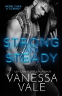 Strong and Steady: Large Print By Vanessa Vale Cover Image