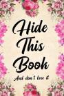 Hide This Book and Don't Lose It: Password Book, Password Log Book and Internet Password Organizer, Alphabetical Password Book, Logbook to Protect Use By Booki Nova Cover Image