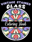 Vintage Stained Glass Coloring Book: Lovely Windows, Doors, Flowers And More In Traditional Cut Style Cover Image
