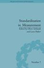 Standardization in Measurement: Philosophical, Historical and Sociological Issues (History and Philosophy of Technoscience) By Oliver Schlaudt (Editor), Lara Huber (Editor) Cover Image