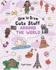 How to Draw Cute Stuff: Around the World: Volume 5 By Angela Nguyen Cover Image