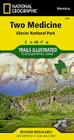Two Medicine: Glacier National Park Map (National Geographic Trails Illustrated Map #315) By National Geographic Maps - Trails Illust Cover Image