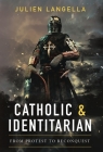 Catholic and Identitarian: From Protest to Reconquest By Julien Langella Cover Image