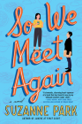 So We Meet Again: A Novel By Suzanne Park Cover Image