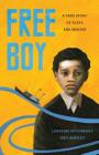 Free Boy: A True Story of Slave and Master By Lorraine McConaghy, Judy Bentley Cover Image