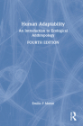 Human Adaptability: An Introduction to Ecological Anthropology By Emilio F. Moran Cover Image