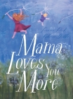 Mama Loves You More By Leanne Peck Cover Image