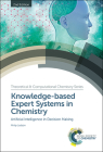 Knowledge-Based Expert Systems in Chemistry: Artificial Intelligence in Decision Making (Theoretical and Computational Chemistry #15) Cover Image