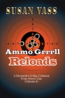 Ammo Grrrll Reloads: A Humorist's Friday Columns (Volume 6) By Susan Vass Cover Image