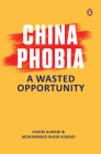 ChinaPhobia: A Wasted Opportunity By Mohammed Kheir Alwadi, Karim Alwadi Cover Image