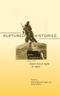 Ruptured Histories: War, Memory, and the Post-Cold War in Asia By Sheila Miyoshi Jager (Editor), Rana Mitter (Editor) Cover Image