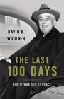 The Last 100 Days: FDR at War and at Peace Cover Image