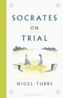 Socrates on Trial By Nigel Tubbs Cover Image