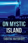 On Mystic Island By Tabatha Waybright Cover Image
