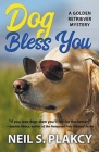 Dog Bless You (Cozy Dog Mystery): Golden Retriever Mystery #4 (Golden Retriever Mysteries) By Neil Plakcy Cover Image