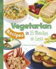 Vegetarian Recipes in 15 Minutes or Less Cover Image
